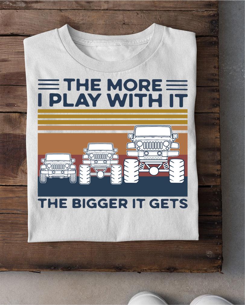 Vintage Jeep Car The More I Play With It The Bigger It Gets t-shirt shirt