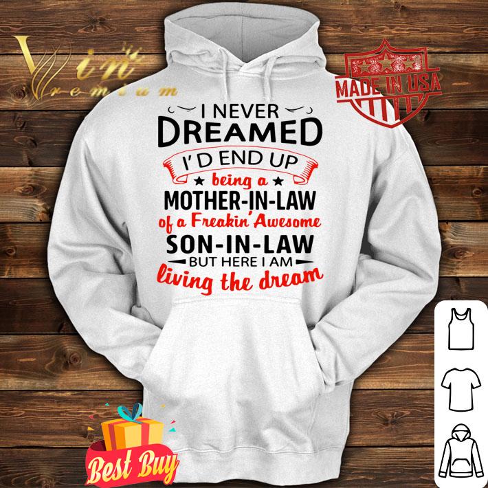 Mother's Day I Never Dreamed I'd End Up Being A Mother-In-Law Son-In-Law t-shirt hoodie