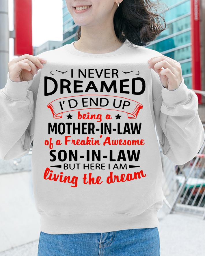 Mother's Day I Never Dreamed I'd End Up Being A Mother-In-Law Son-In-Law t-shirt sweatshirt