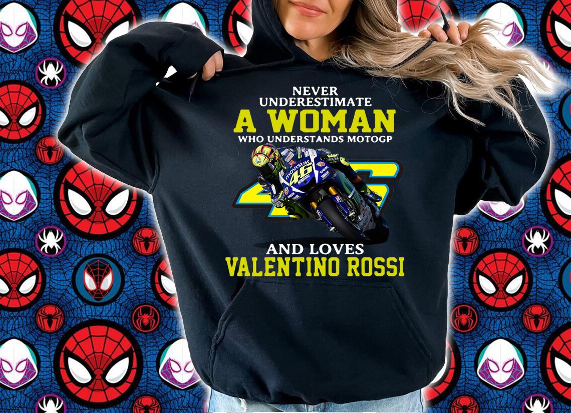Never underestimate a woman who understands motogp and loves Valentino Rossi t-shirt hoodie