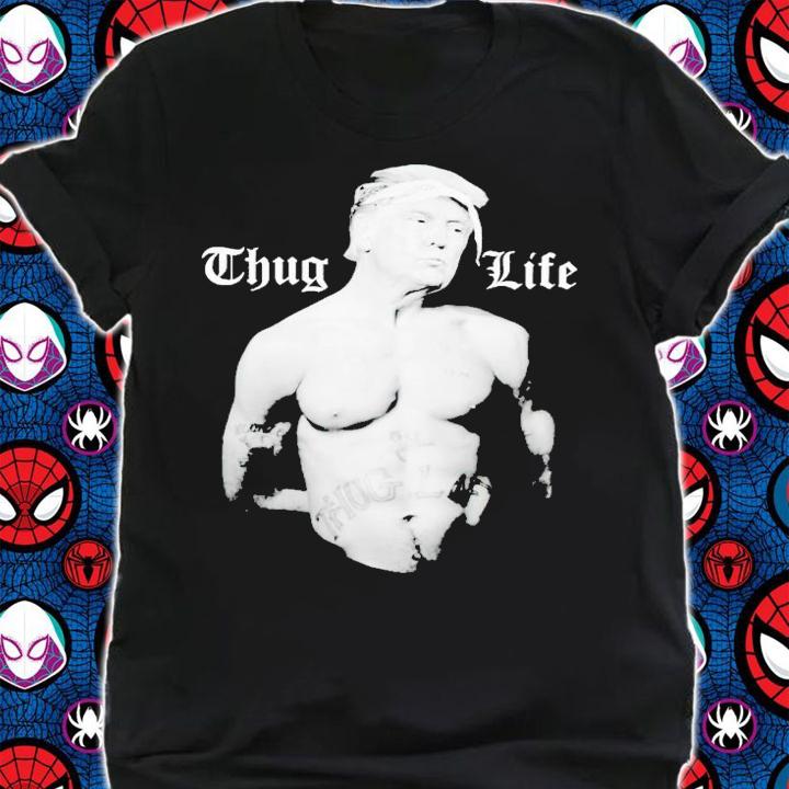 Donald Trump thug life t-shirt shirt
