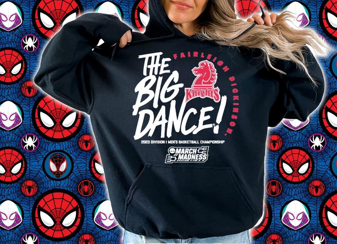 Fairleigh Dickinson the big dance March Madness 2023 t-shirt hoodie