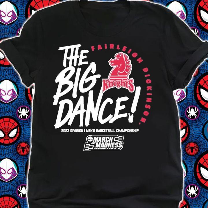 Fairleigh Dickinson the big dance March Madness 2023 t-shirt shirt