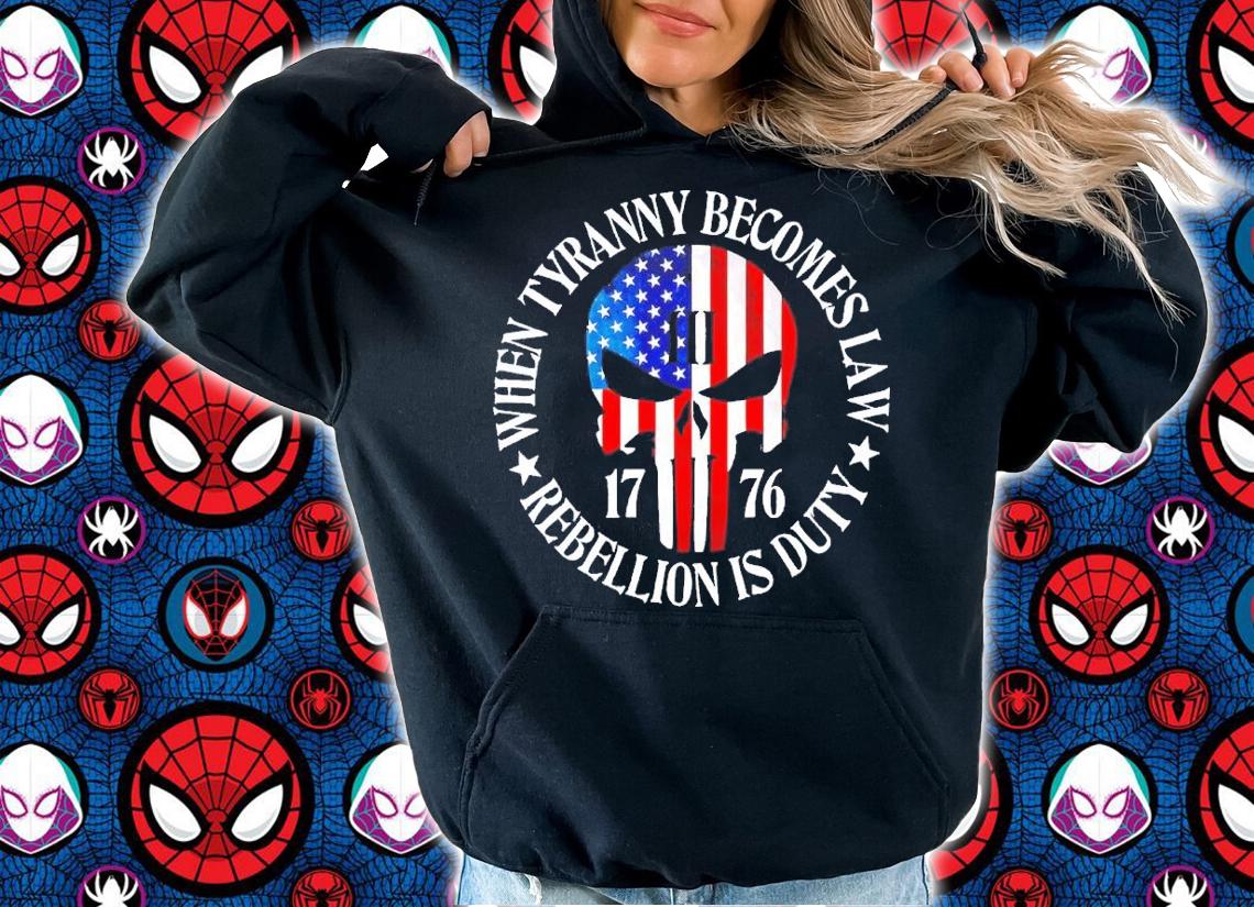 1776 when Tyranny becomes law Rebellion is duty shirt t-shirt hoodie