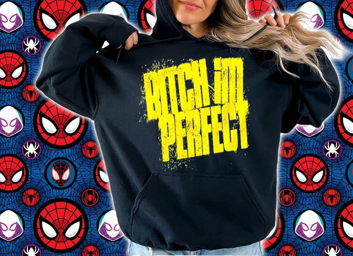 Bitch I'm Perfect Classic Shirt t-shirt hoodie