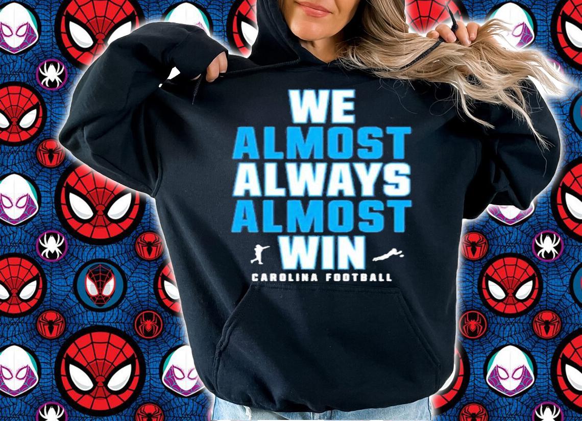 Avl Mike We Almost Always Almost Win Carolina Football T-Shirt t-shirt hoodie