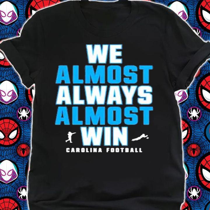 Avl Mike We Almost Always Almost Win Carolina Football T-Shirt t-shirt shirt