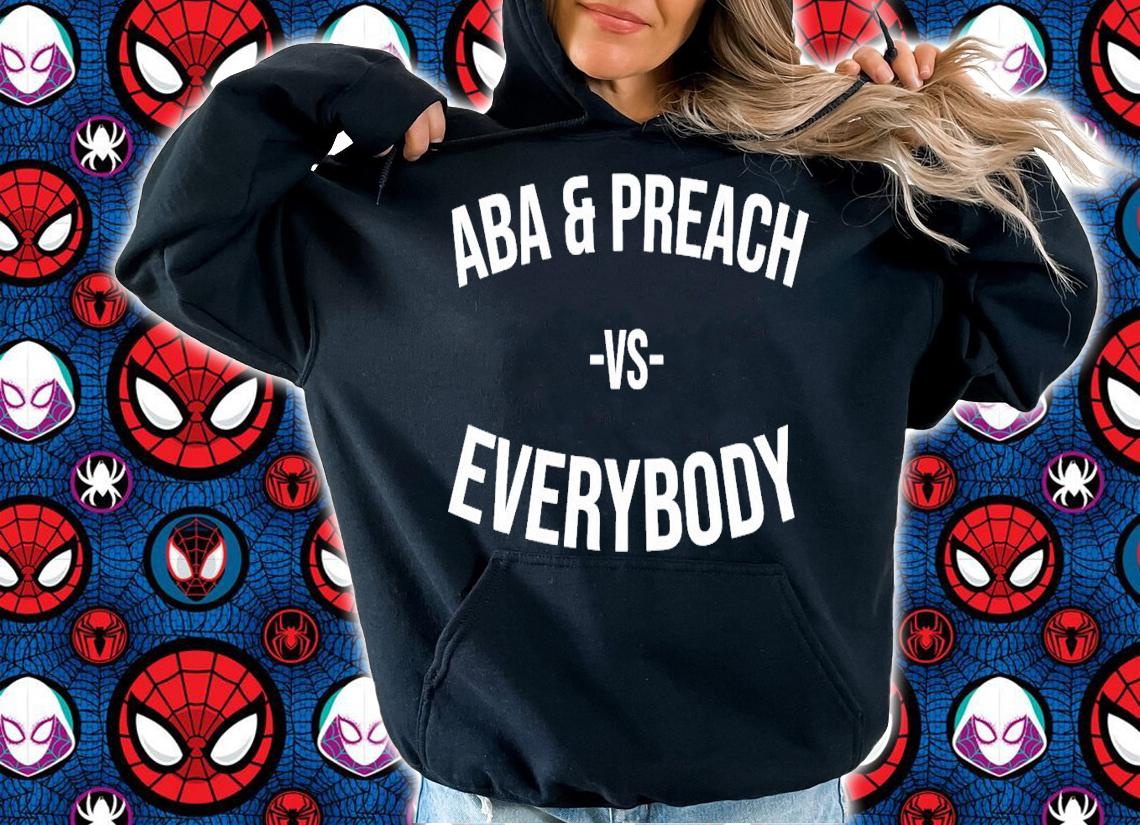 Enkreprinte Aba And Preach Vs Everybody T-Shirt t-shirt hoodie