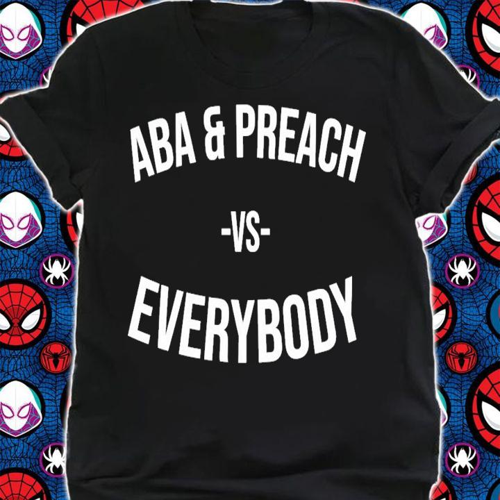 Enkreprinte Aba And Preach Vs Everybody T-Shirt t-shirt shirt