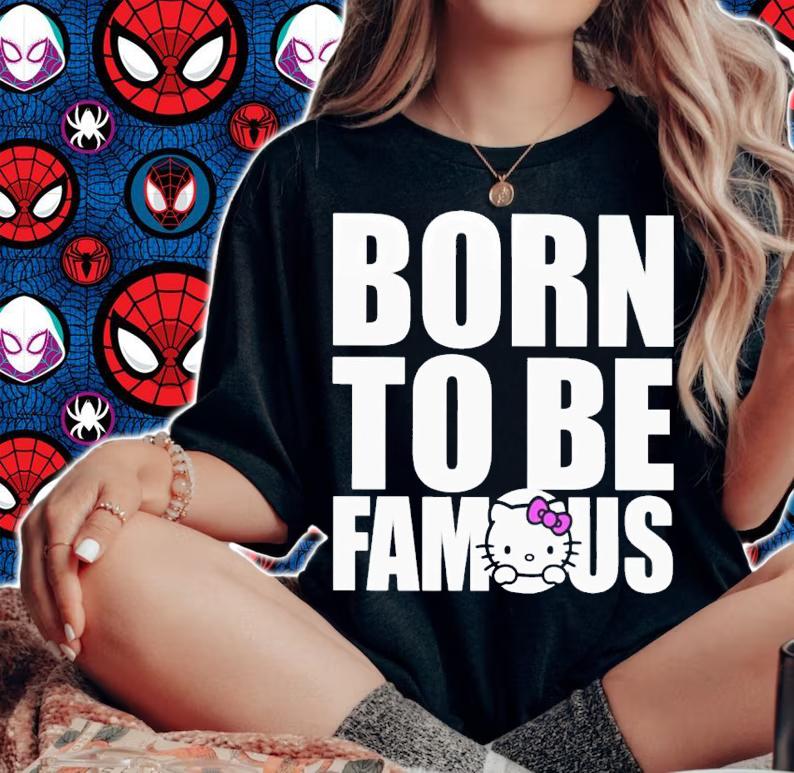 Hello Kitty Born To Be Famous Shirt t-shirt woman shirt