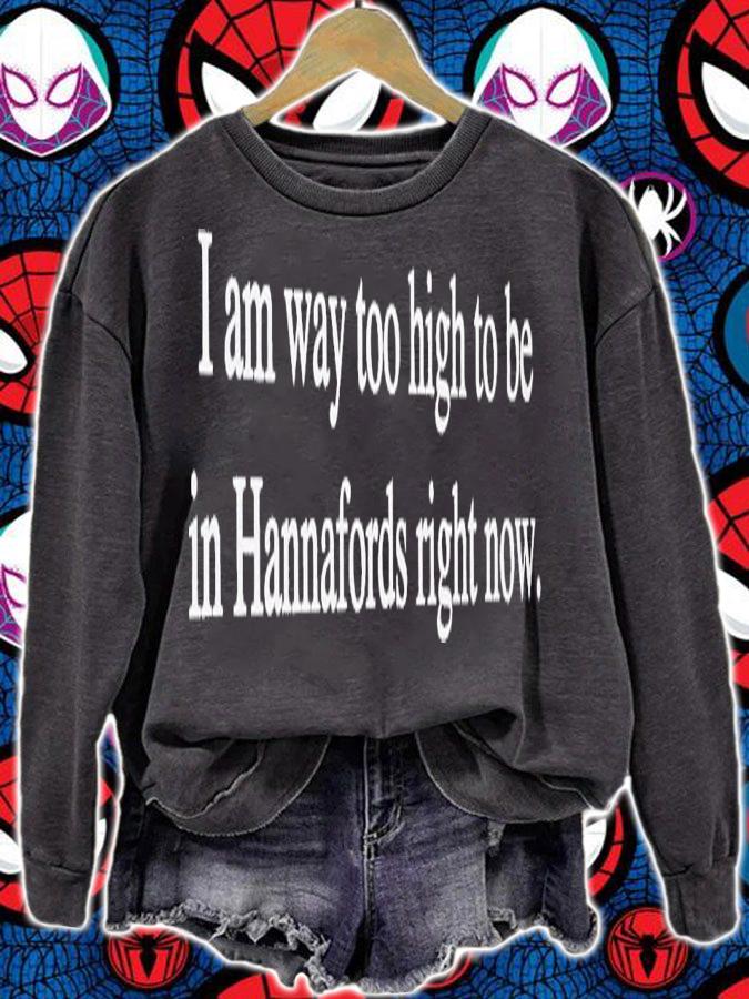 I am way too high to be in hannafords right now shirt t-shirt sweatshirt