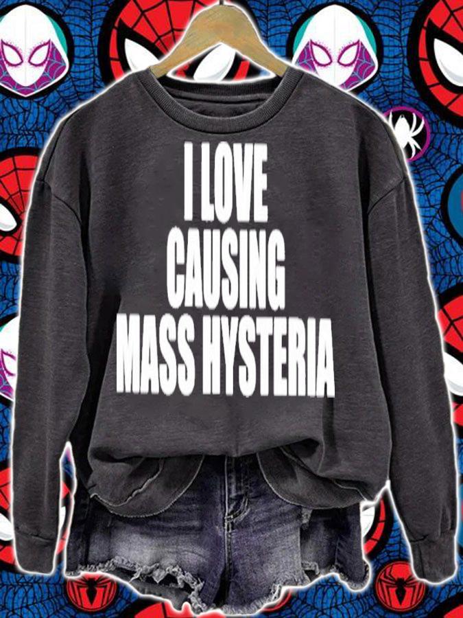 I Love Causing Mass Hysteria Shirt t-shirt sweatshirt