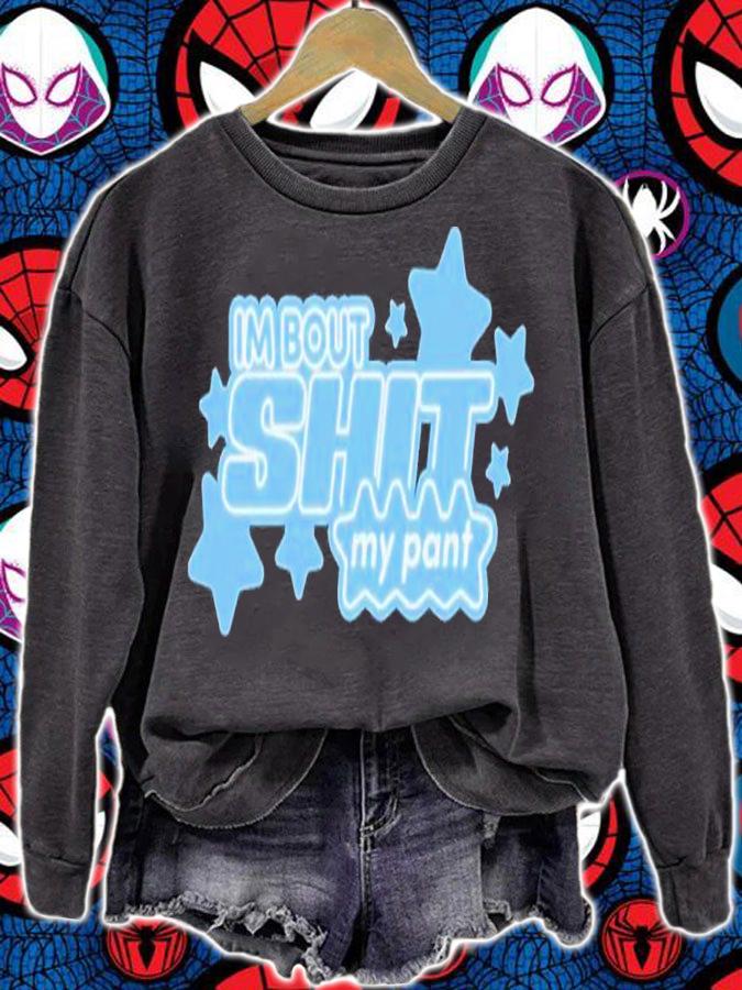I'm bout shit my pant shirt t-shirt sweatshirt