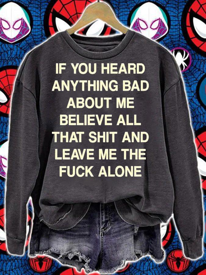 If You Heard Anything Bad About Me Believe All That Funny Shirt t-shirt sweatshirt