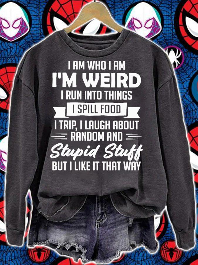 I am who i am i'm weird i run into things i spill food shirt t-shirt sweatshirt