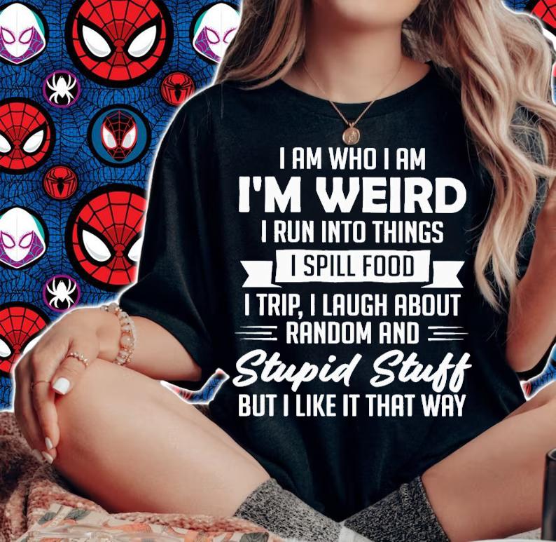 I am who i am i'm weird i run into things i spill food shirt t-shirt woman shirt