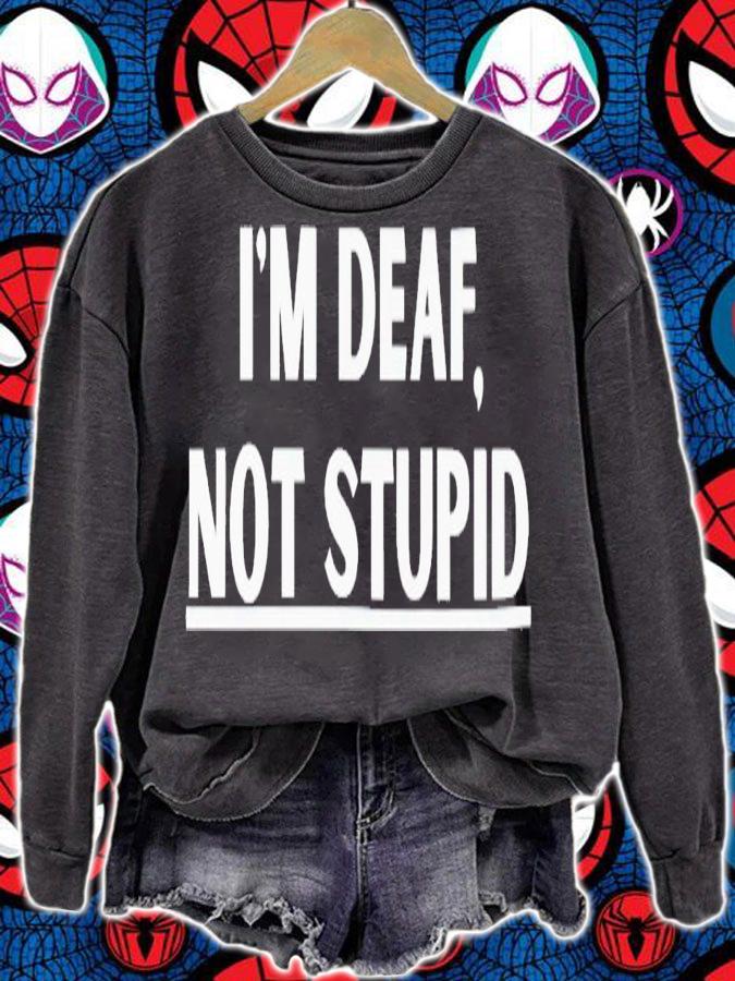 I'm deaf not stupid shirt t-shirt sweatshirt