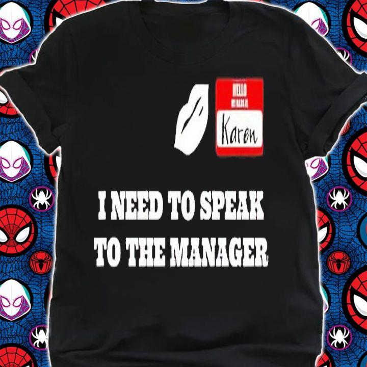 I Need To Speak To The Manager Karen Shirt t-shirt shirt