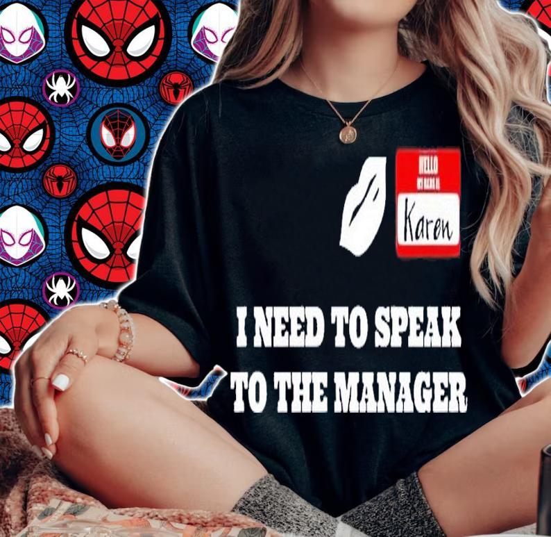 I Need To Speak To The Manager Karen Shirt t-shirt woman shirt
