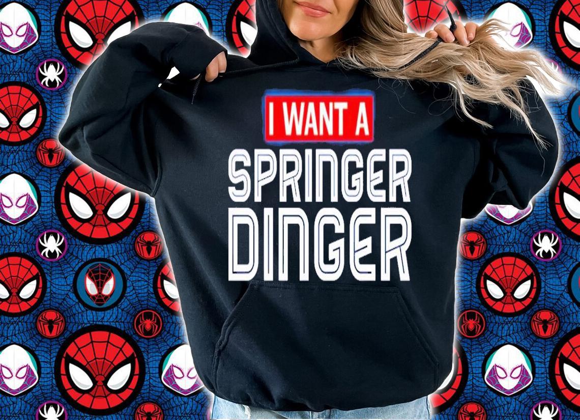 I want a George Springer Dinger shirt t-shirt hoodie