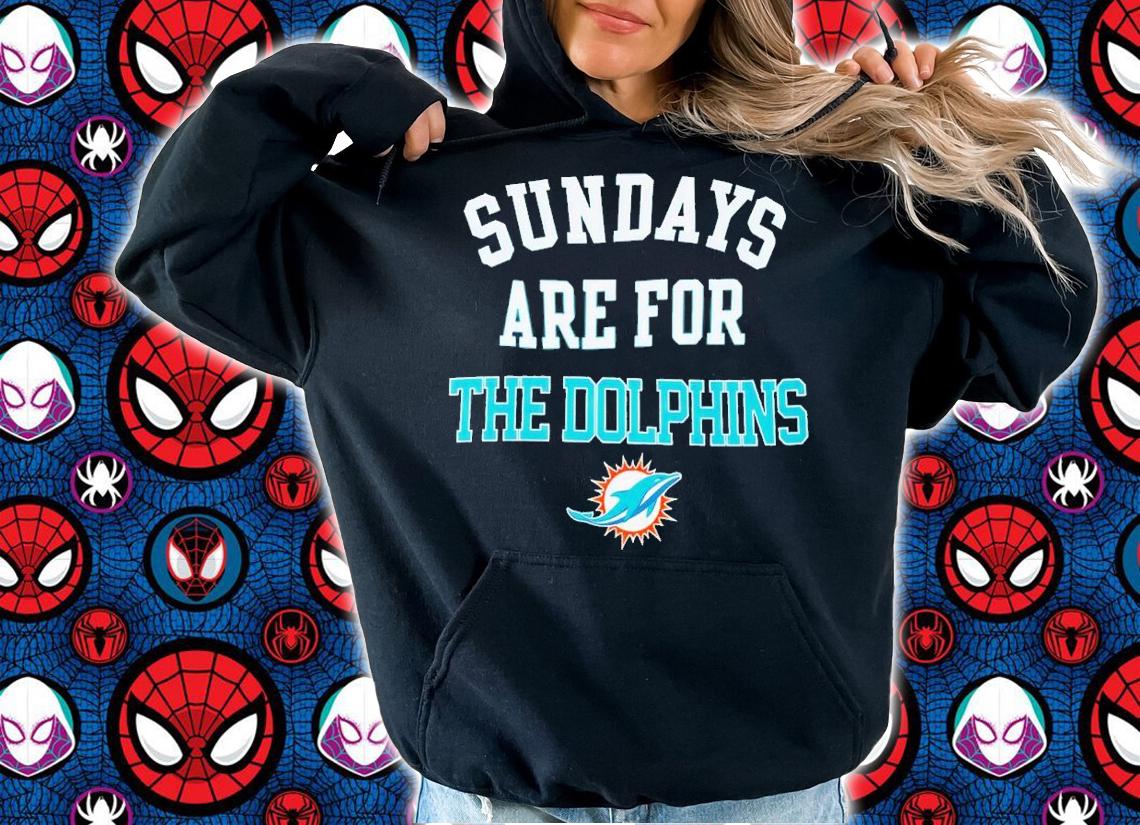 Miami Dolphins Sundays are for the Dolphins shirt t-shirt hoodie