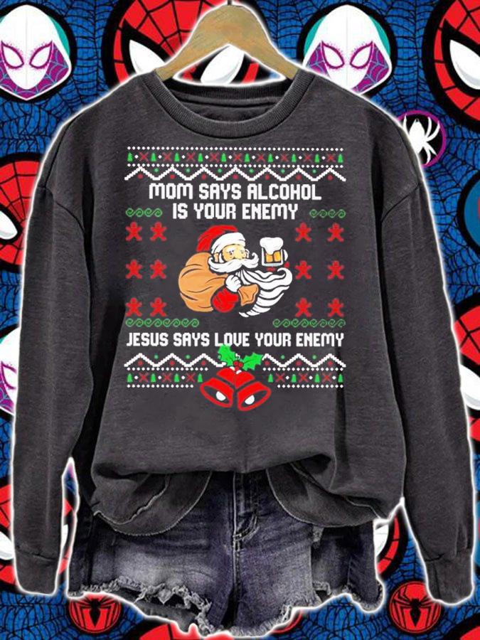 Mom says alcohol is your enemy Jesus says love your enemy Ugly Christmas sweater t-shirt
