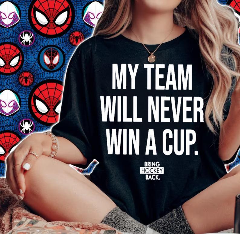 My Team Will Never Win A Cup New Shirt t-shirt woman shirt