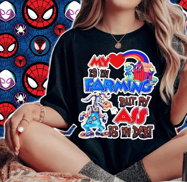 My Is In Farming But My Ass Is In Debt T-Shirt t-shirt woman shirt