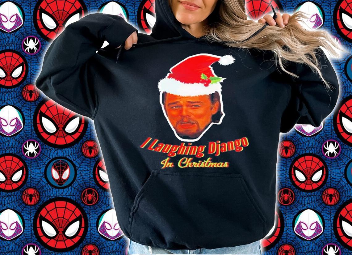 Leonardo Dicaprio Laughing Django Unchained Calvin Candie Meme Funny ChristmasT-Shirt t-shirt hoodie