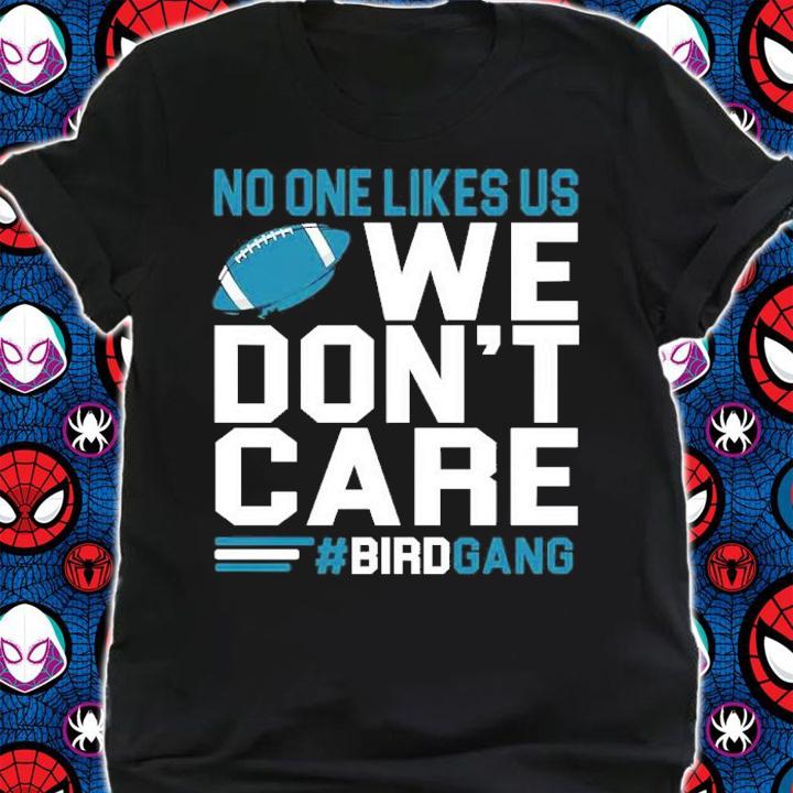 No One Like Us We Don_t Care Football Bird Gang Philadelphia Eagles Shirt t-shirt