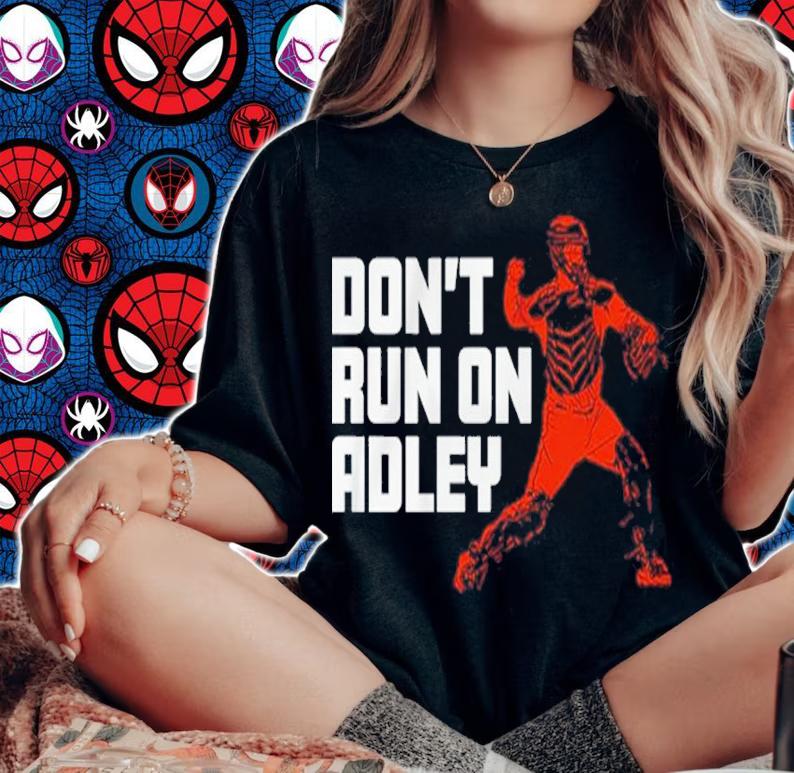 Adley Rutschman Don't Run On Adley shirt t-shirt woman shirt