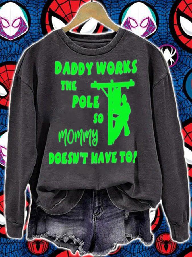 Daddy Works The Pole So Mommy Doesn't Have To T-Shirt t-shirt sweatshirt