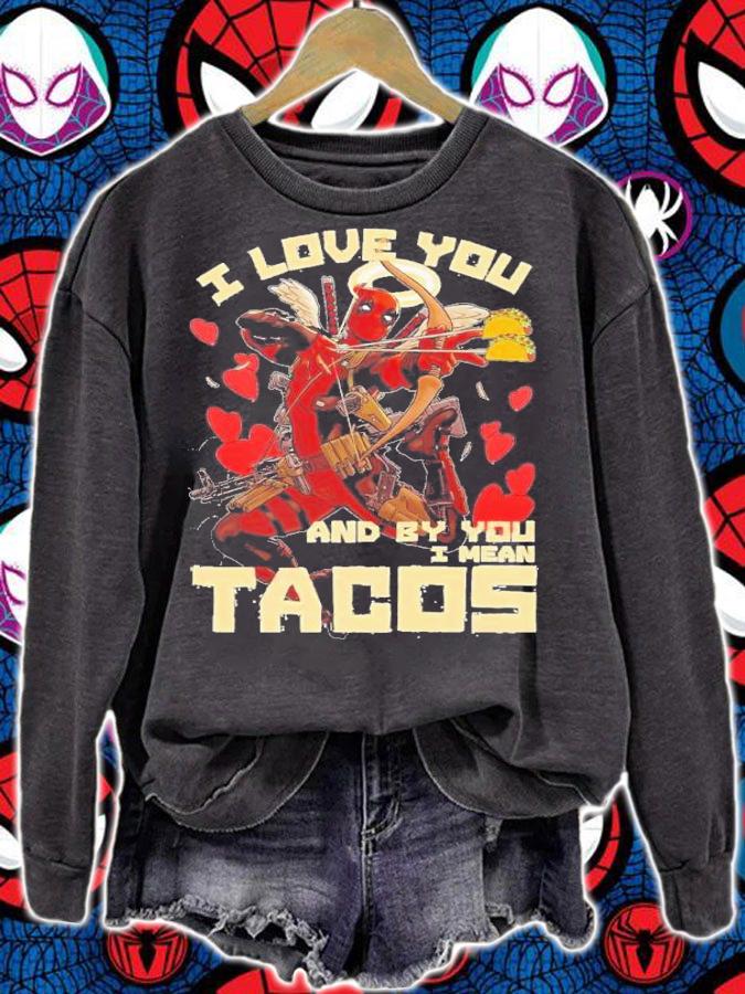 Deadpool I Love You And Byyou I Mean Tacos T-Shirt t-shirt sweatshirt