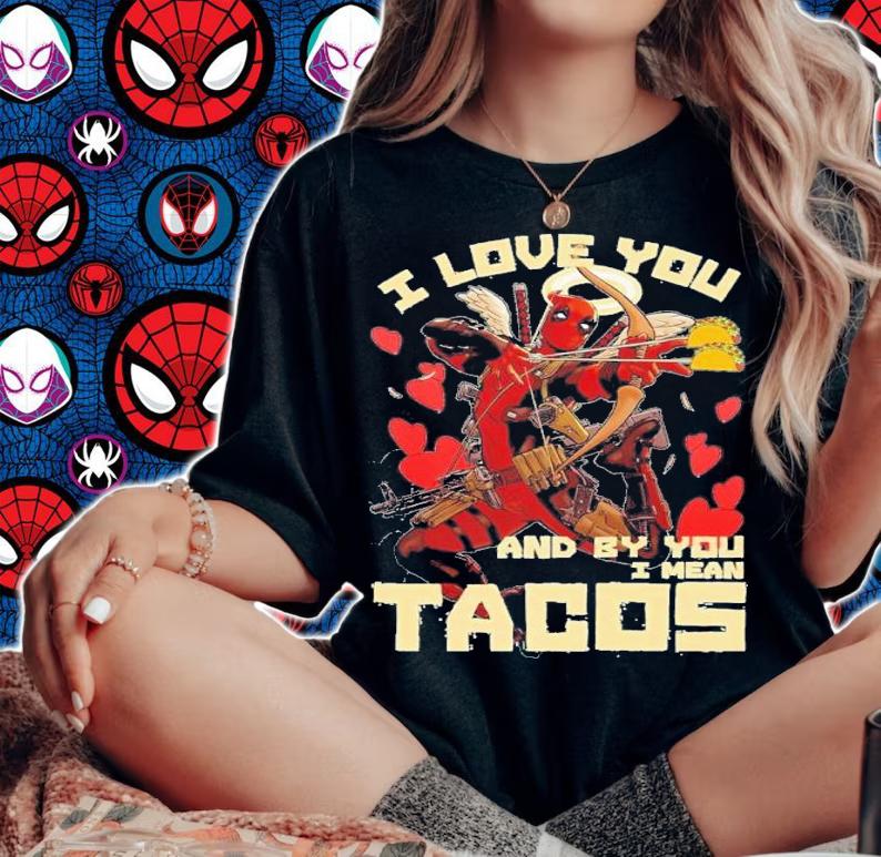 Deadpool I Love You And Byyou I Mean Tacos T-Shirt t-shirt woman shirt