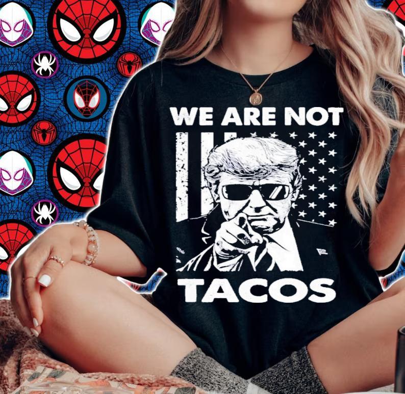 Donald Trump We Are Not Tacos American Flag Shirt t-shirt