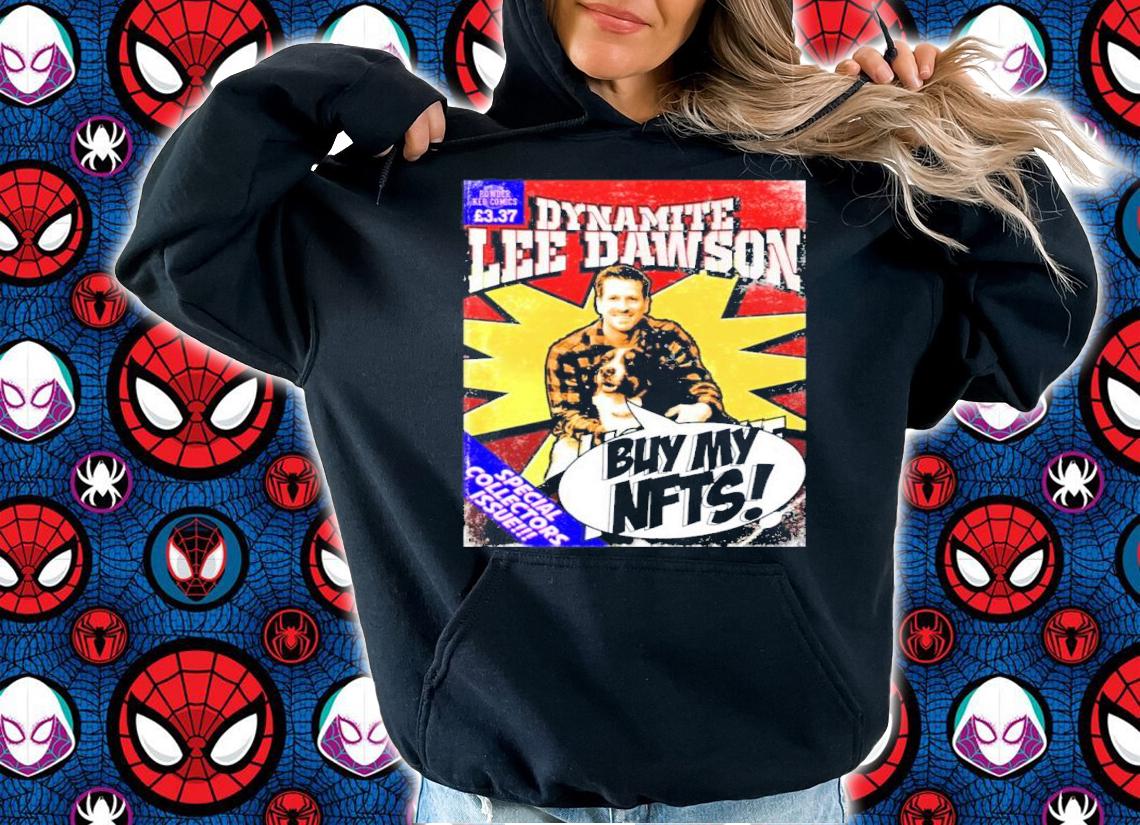 Dynamite Lee Dawson Buy My NFTS Shirt t-shirt hoodie