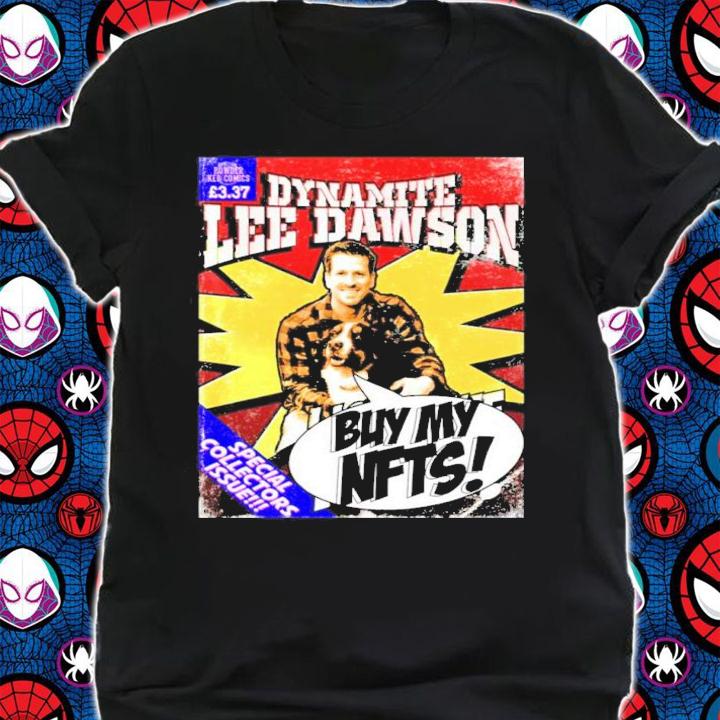 Dynamite Lee Dawson Buy My NFTS Shirt t-shirt shirt