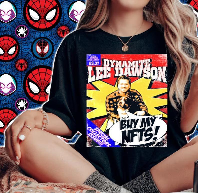 Dynamite Lee Dawson Buy My NFTS Shirt t-shirt woman shirt