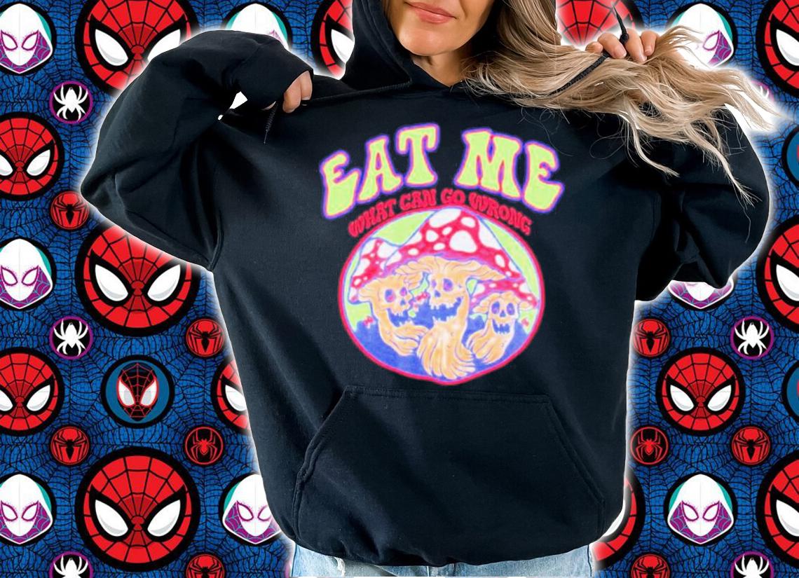 Eat Me What Can Go Wrong Ragstock Shirt t-shirt hoodie