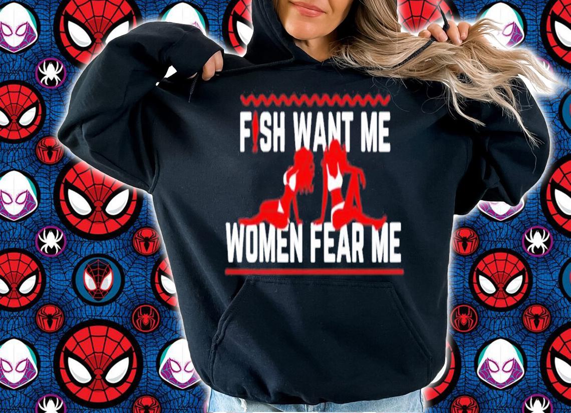 Fish Want Me Women Fear Me Posts To Show To A Small Victorian Child Shirt t-shirt