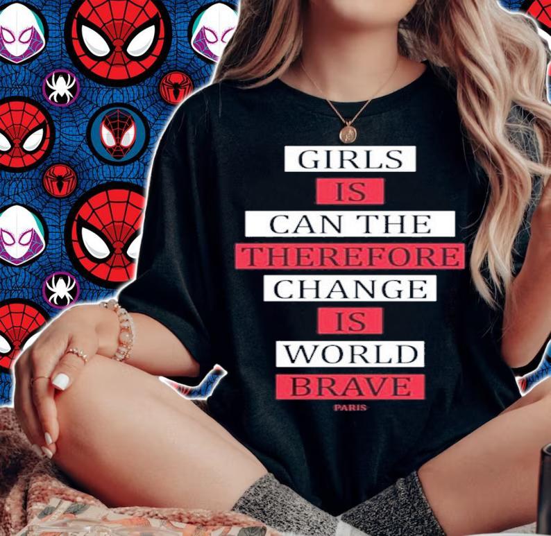 Girls Is Can The Therefore Change Is More Brave Paris Shirt t-shirt