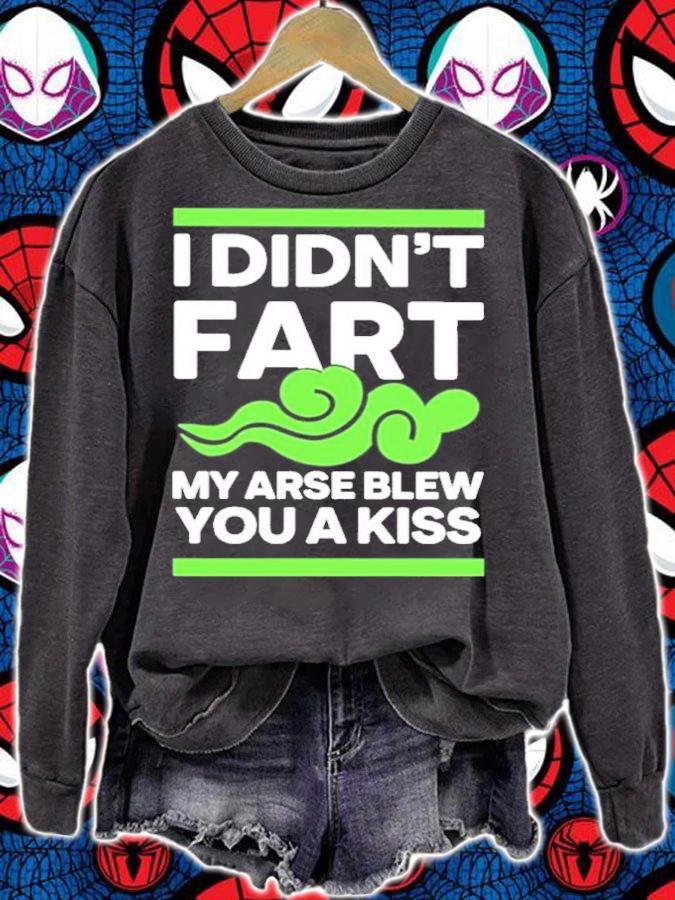 I Didn't Fart My Arse Blew You A Kiss Shirt t-shirt