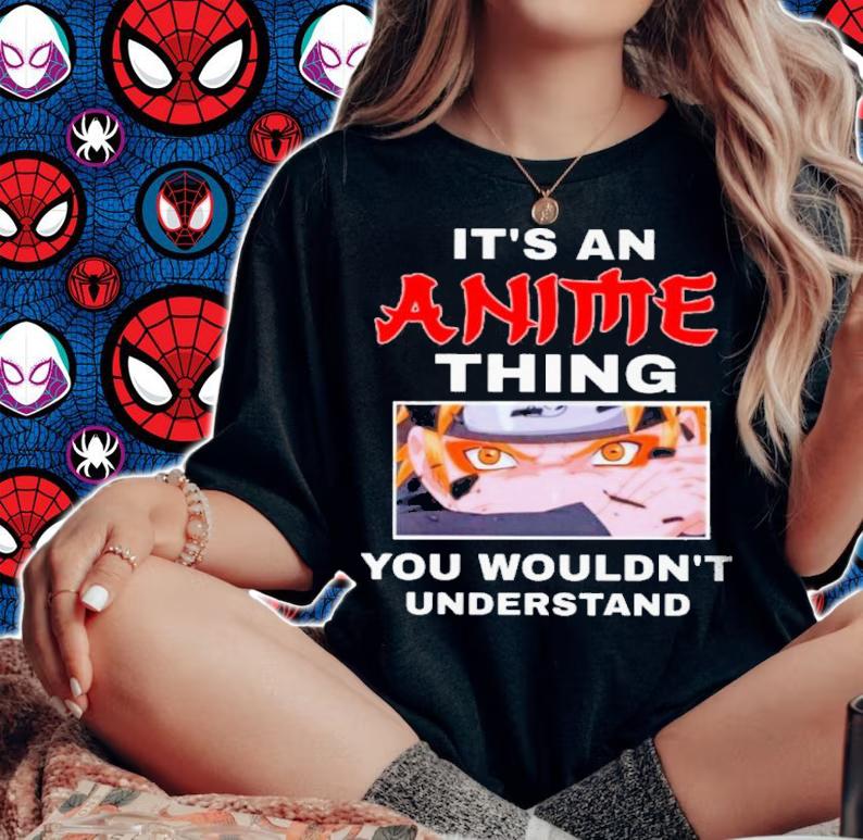 It's An Anime Thing You Wouldn't Understand Shirt t-shirt