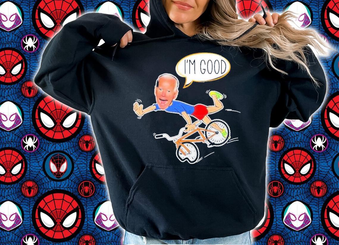 Joe Biden Falls Off His Bicycle I'm Good Shirt t-shirt hoodie