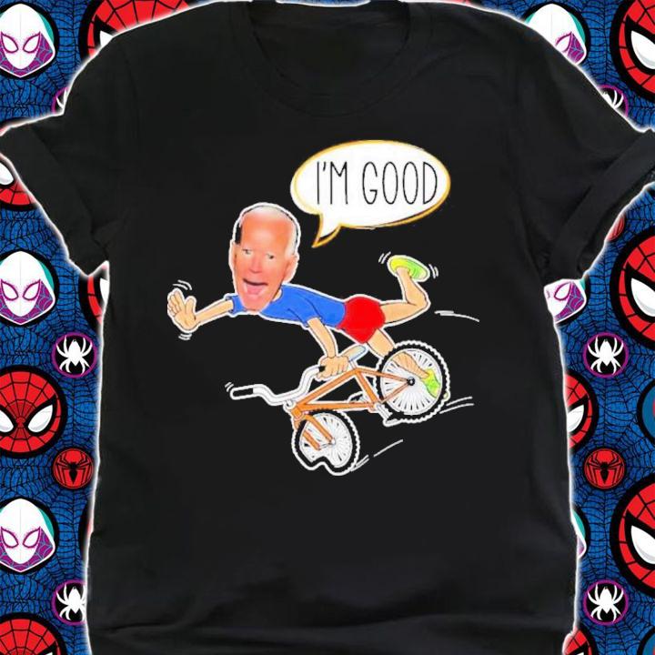 Joe Biden Falls Off His Bicycle I'm Good Shirt t-shirt shirt