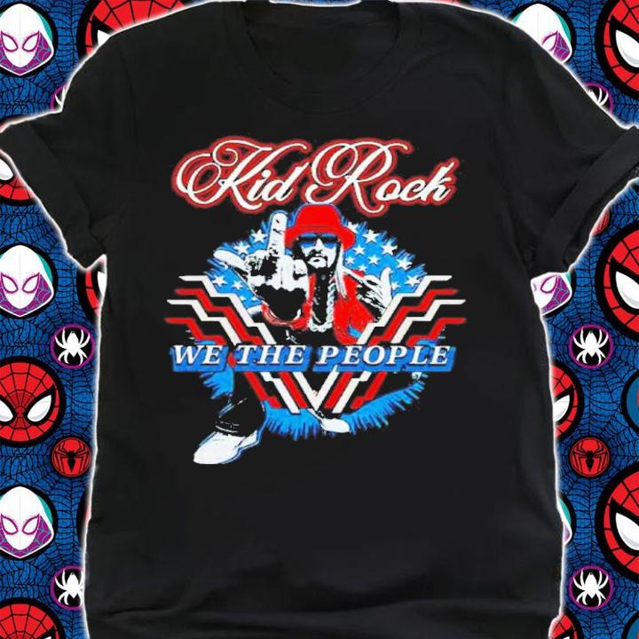 Kid Rock We The People Shirt t-shirt