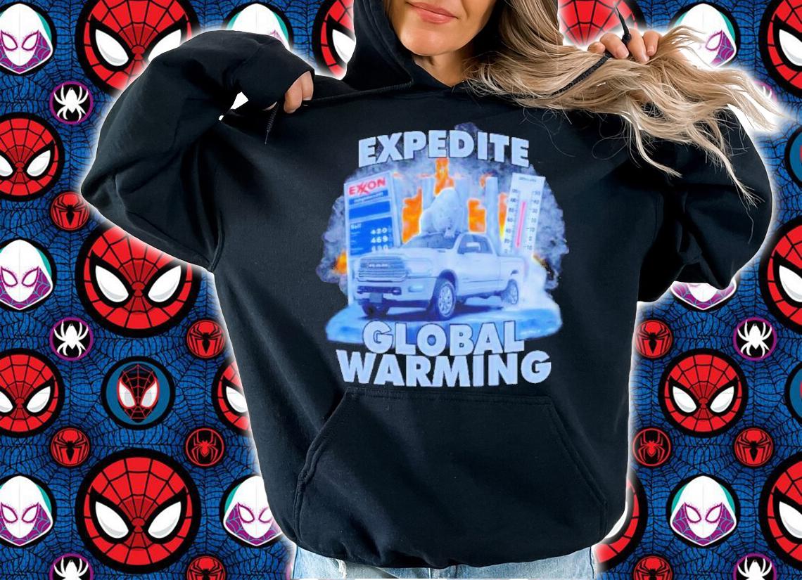 l Expedite Global Warming Shirt t-shirt
