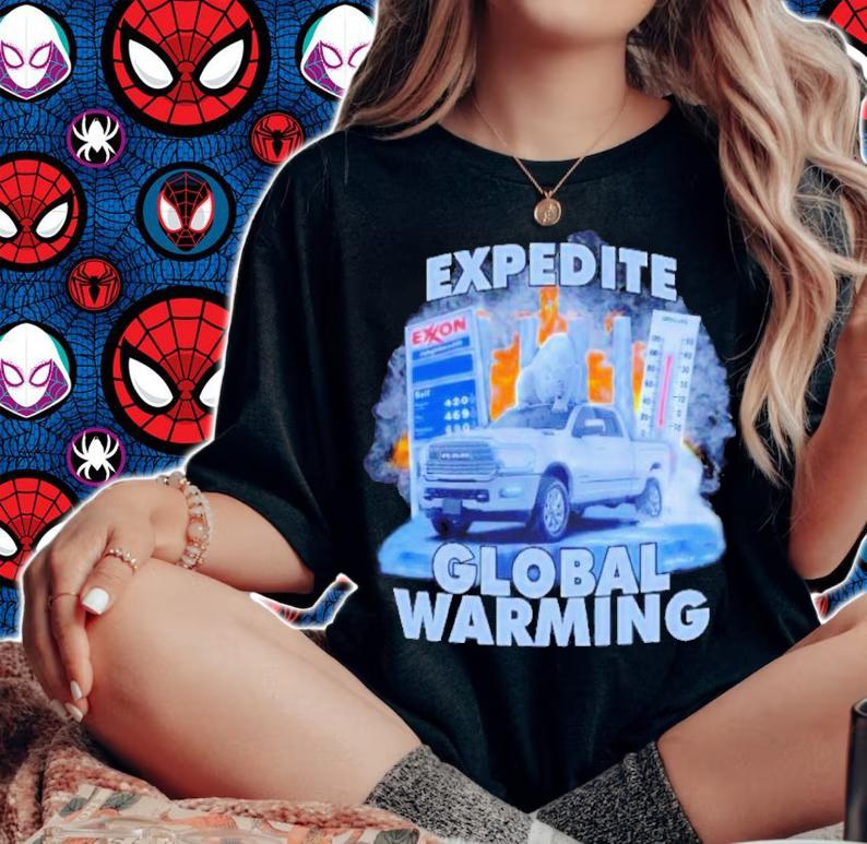 l Expedite Global Warming Shirt t-shirt