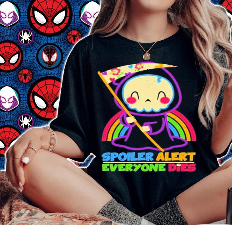 Rainbow Spoiler Alert Everyone Dies Shirt t-shirt woman shirt