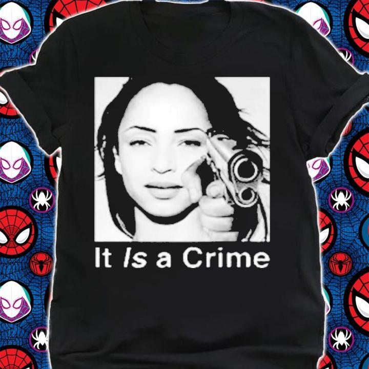 Sade It Is A Crime Shirt t-shirt